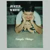 Justin White - Simple Things - Single
